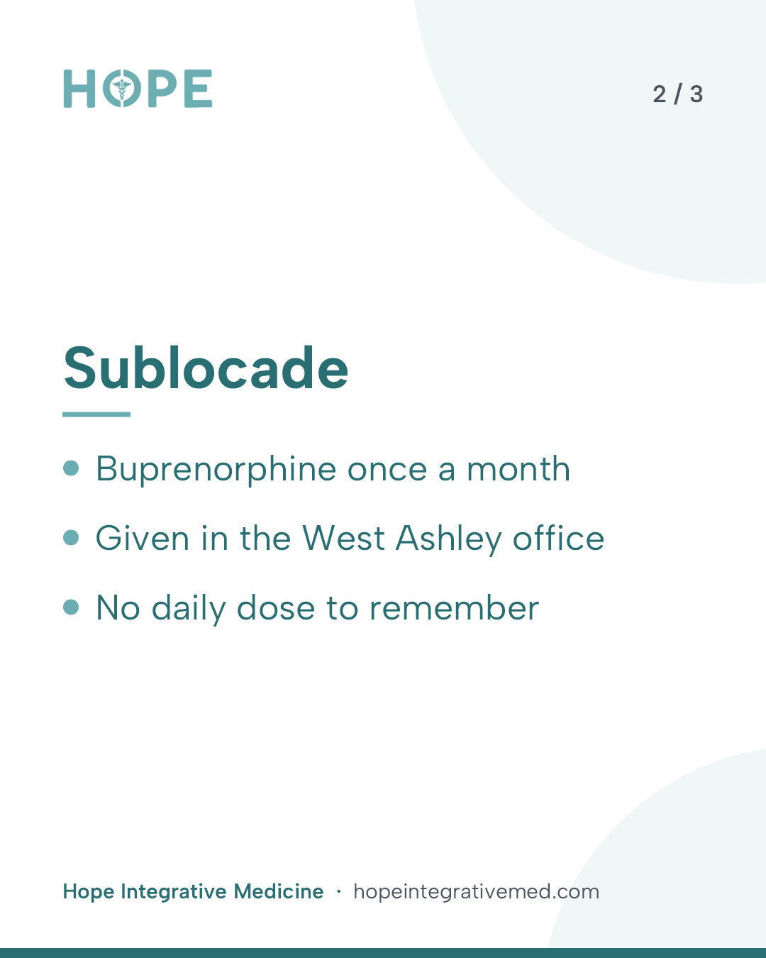 Card 2 of 3: Sublocade. Buprenorphine once a month. Given in the West Ashley office. No daily dose to remember.