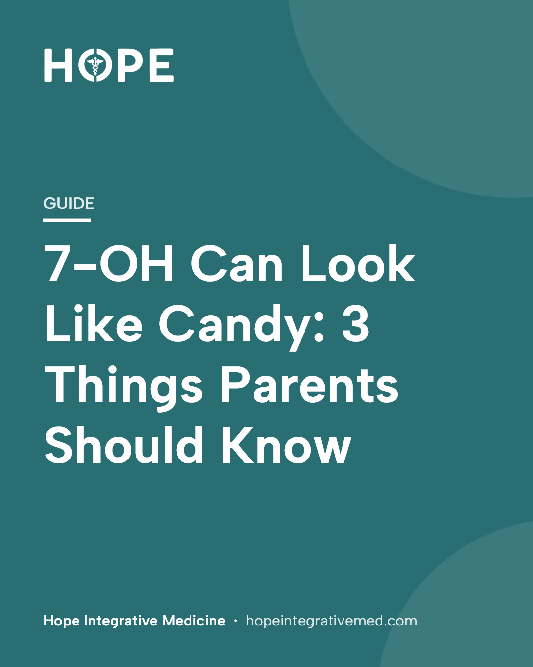 Title card: 7-OH Can Look Like Candy: 3 Things Parents Should Know.