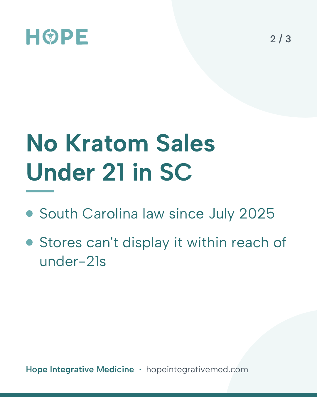 Card 2 of 3: No Kratom Sales Under 21 in SC. South Carolina law since July 2025. Stores can't display it within reach of under-21s.