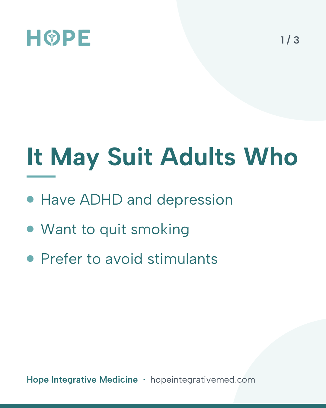 Card 1 of 3: It May Suit Adults Who. Have ADHD and depression. Want to quit smoking. Prefer to avoid stimulants.