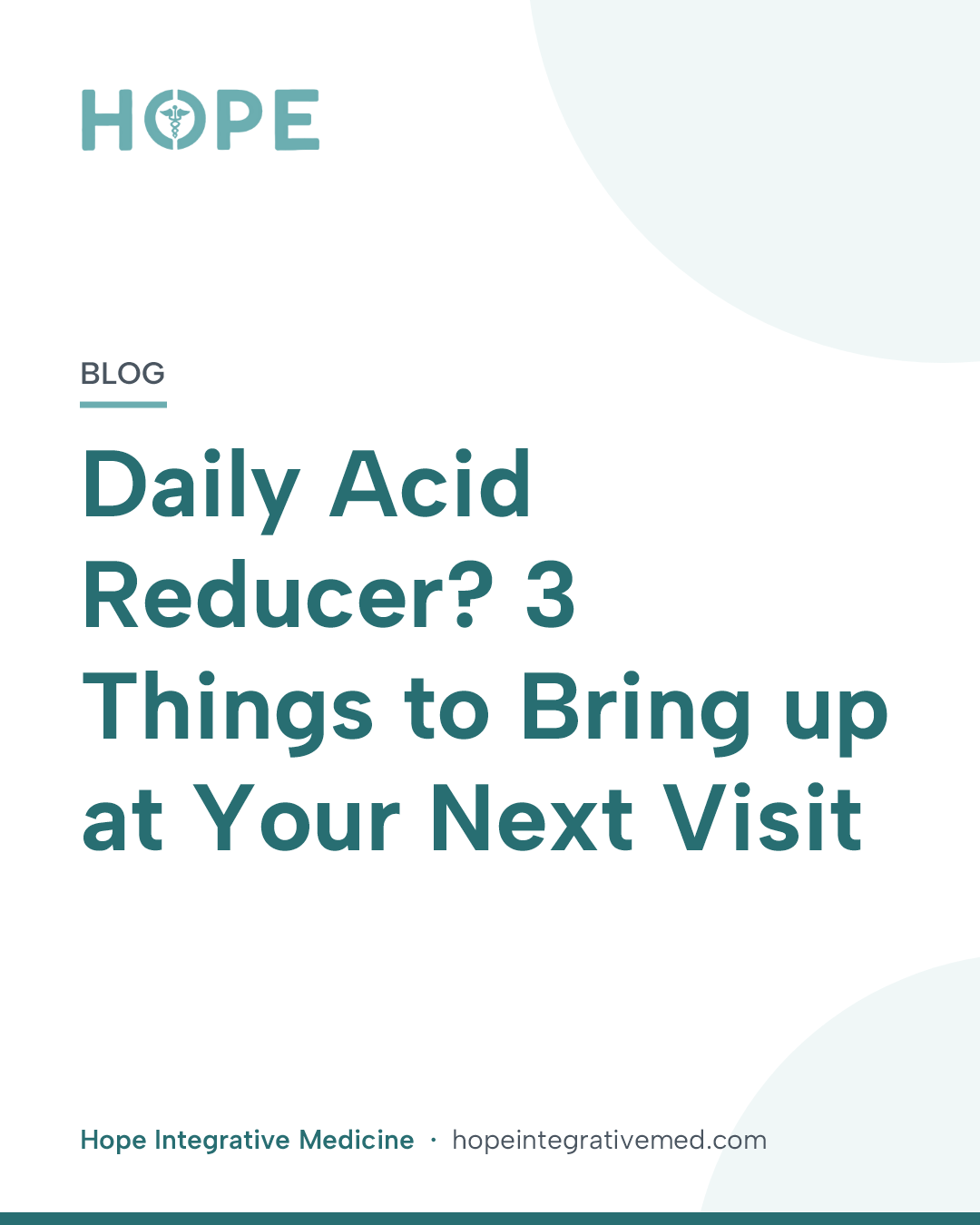 Title card: Daily Acid Reducer? 3 Things to Bring Up at Your Next Visit.
