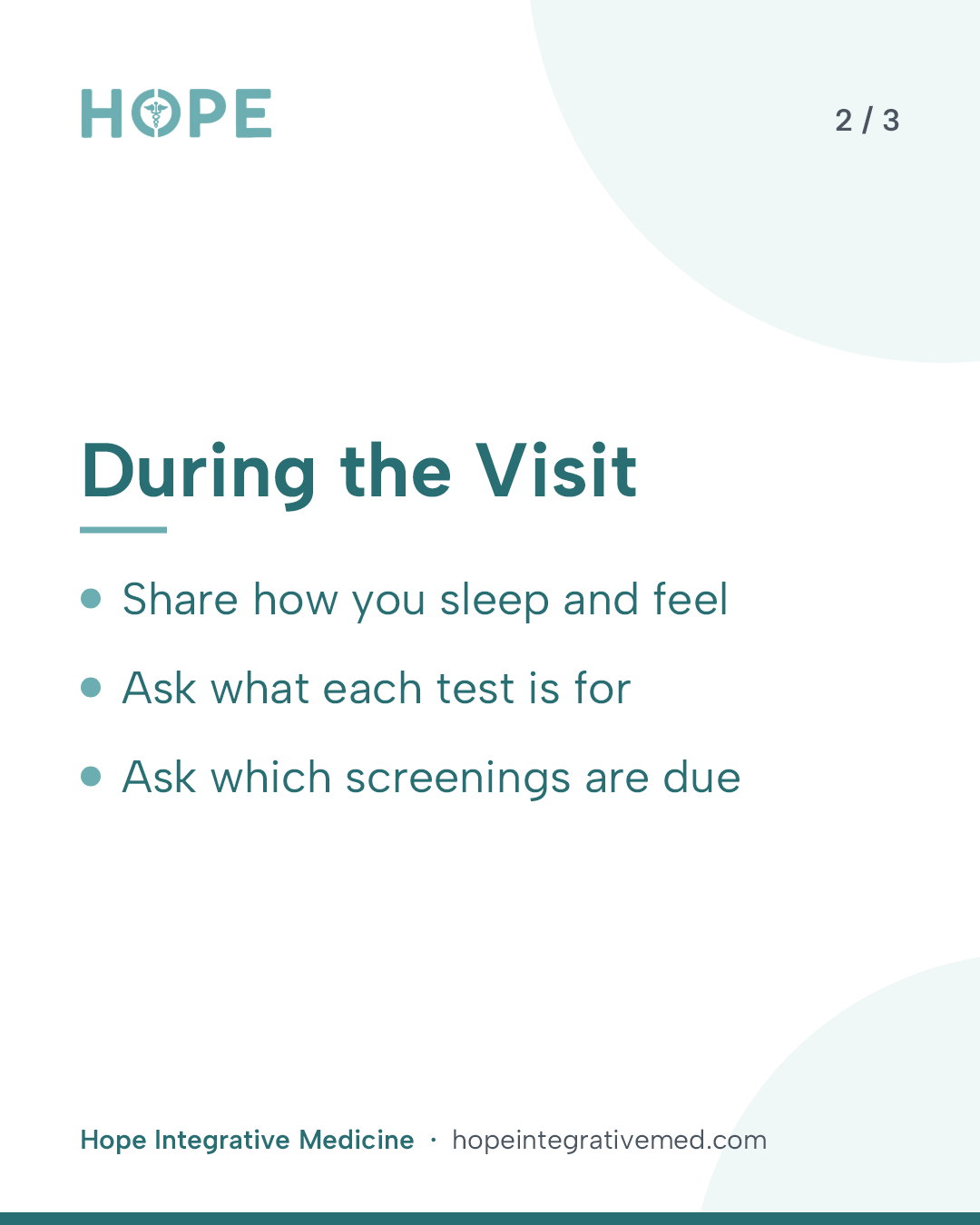 Card 2 of 3: During the Visit. Share how you sleep and feel. Ask what each test is for. Ask which screenings are due.