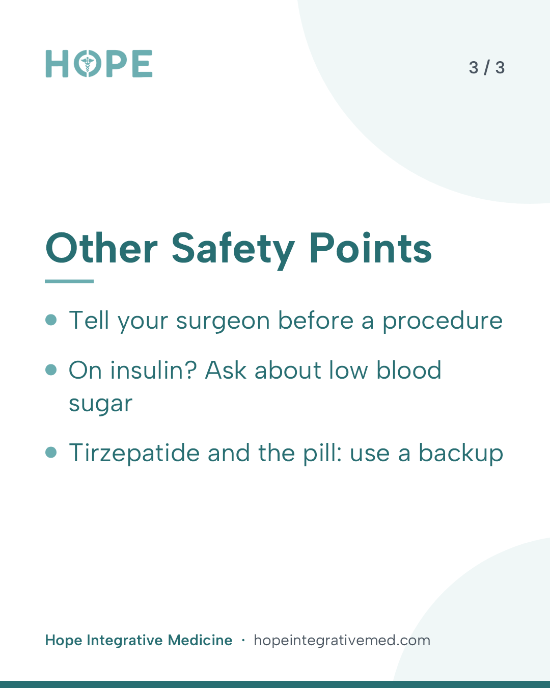 Card 3 of 3: Other Safety Points. Tell your surgeon before a procedure. On insulin? Ask about low blood sugar. Tirzepatide and the pill: use a backup.