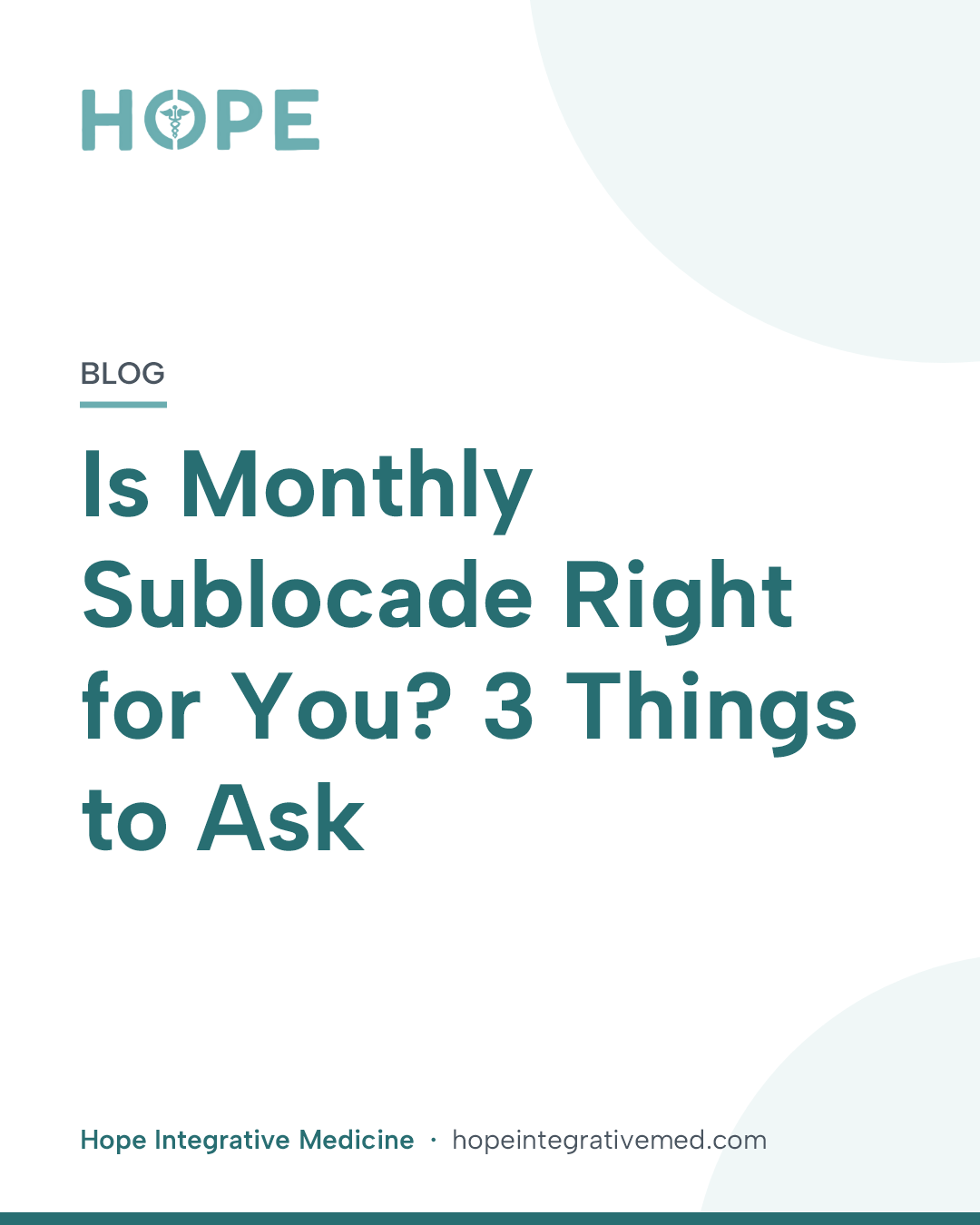 Title card: Is Monthly Sublocade Right for You? 3 Things to Ask.