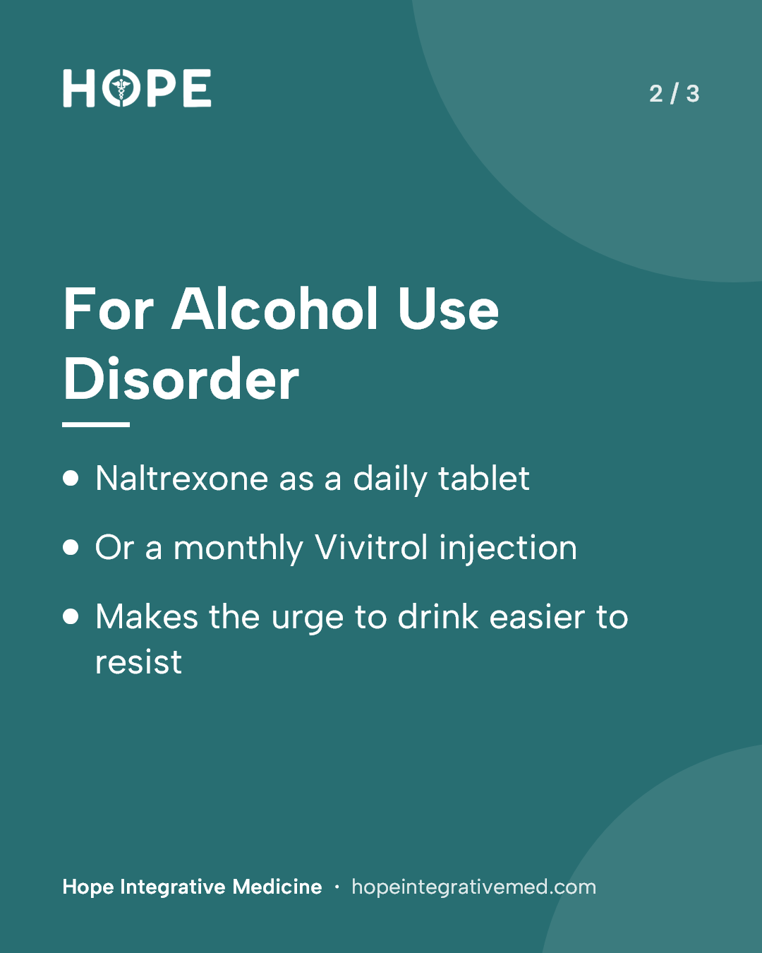 Card 2 of 3: For Alcohol Use Disorder. Naltrexone as a daily tablet. Or a monthly Vivitrol injection. Makes the urge to drink easier to resist.