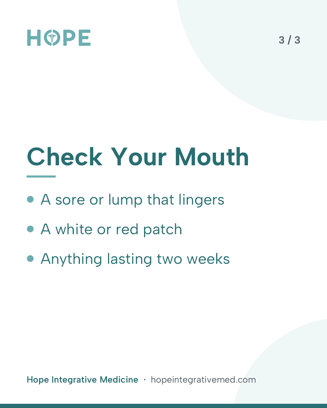 Card 3 of 3: Check Your Mouth. A sore or lump that lingers. A white or red patch. Anything lasting two weeks.