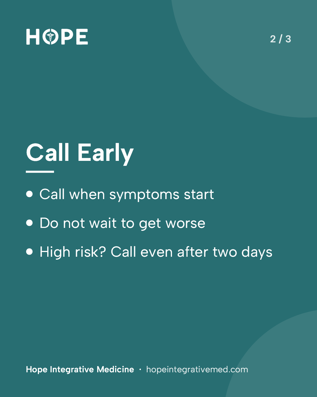 Card 2 of 3: Call Early. Call when symptoms start. Do not wait to get worse. High risk? Call even after two days.