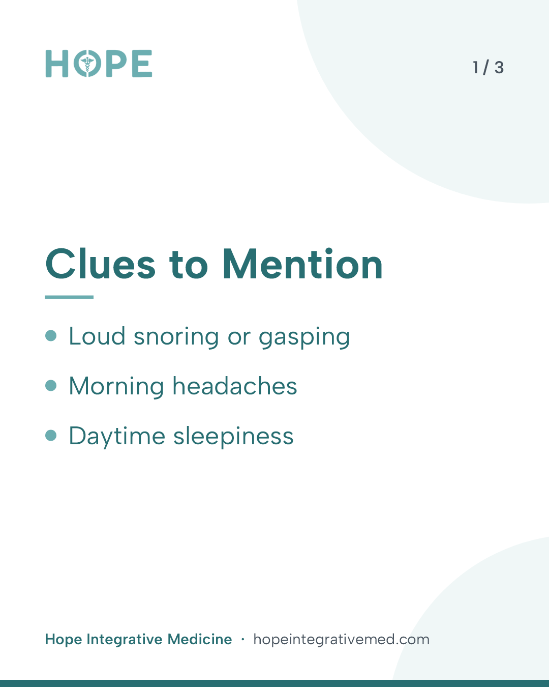 Card 1 of 3: Clues to Mention. Loud snoring or gasping. Morning headaches. Daytime sleepiness.