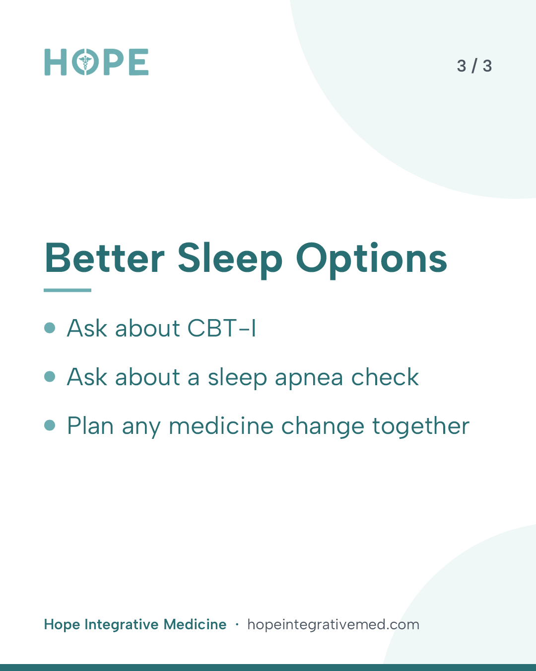 Card 3 of 3: Better Sleep Options. Ask about CBT-I. Ask about a sleep apnea check. Plan any medicine change together.