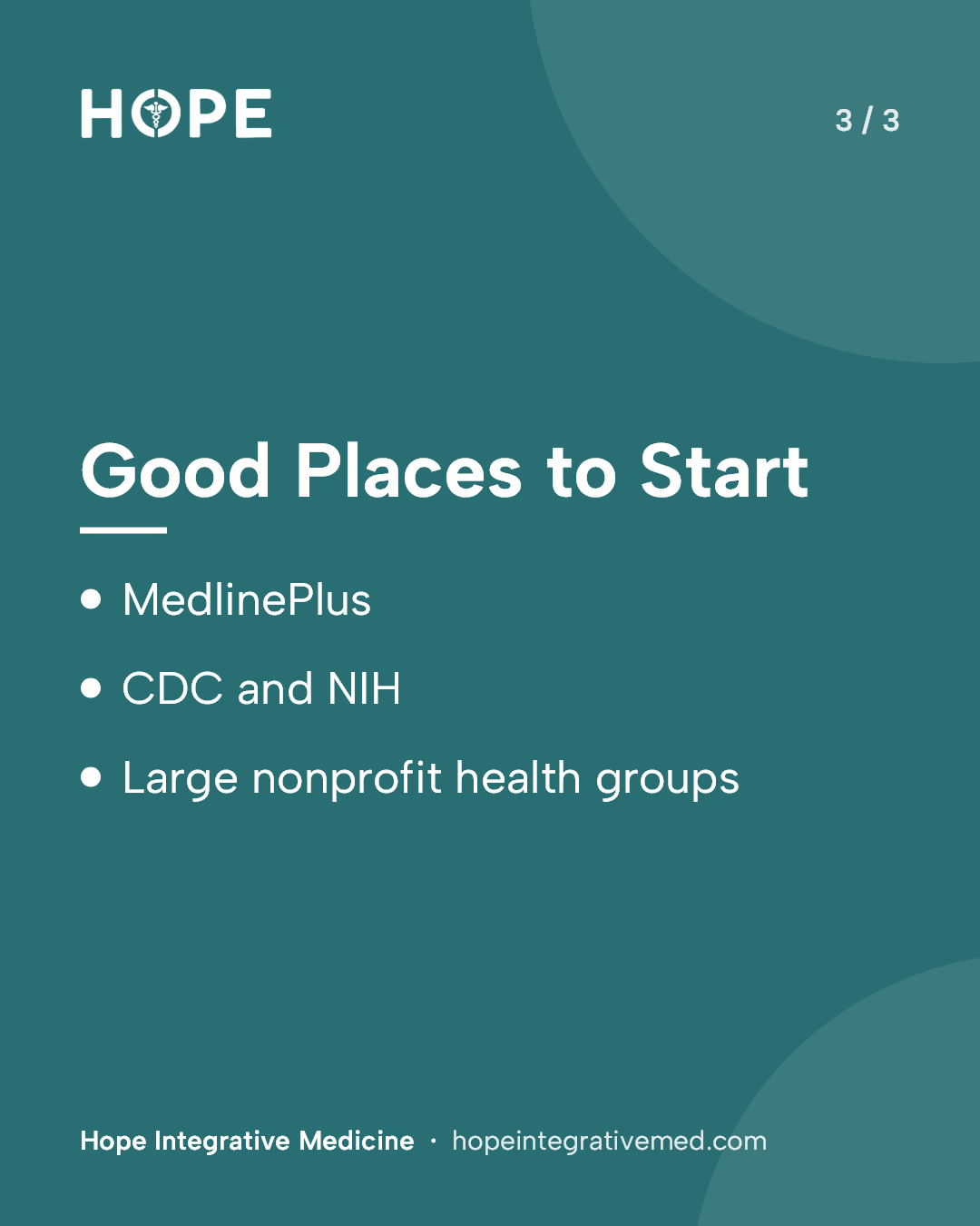 Card 3 of 3: Good Places to Start. MedlinePlus. CDC and NIH. Large nonprofit health groups.